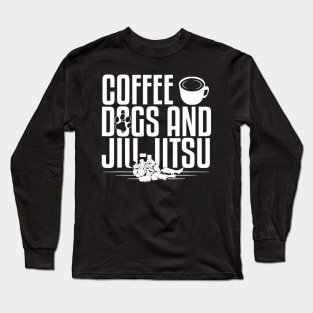 Coffee Dogs And Jiujitsu Long Sleeve T-Shirt